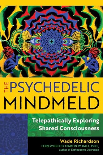 The Psychedelic Mindmeld: Telepathically Exploring Shared Consciousness von Park Street Press