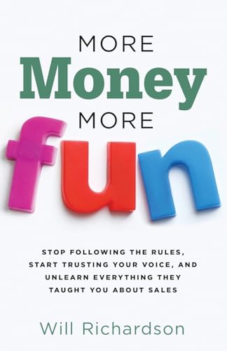 More Money More Fun: Stop Following The Rules, Start Trusting Your Voice, And Unlearn Everything They Taught You About Sales von Ethos Collective