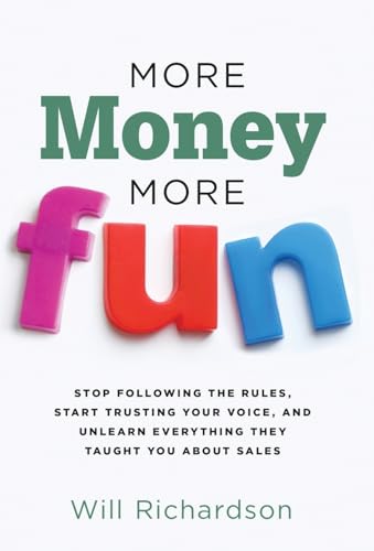 More Money More Fun: Stop Following The Rules, Start Trusting Your Voice, And Unlearn Everything They Taught You About Sales von Ethos Collective