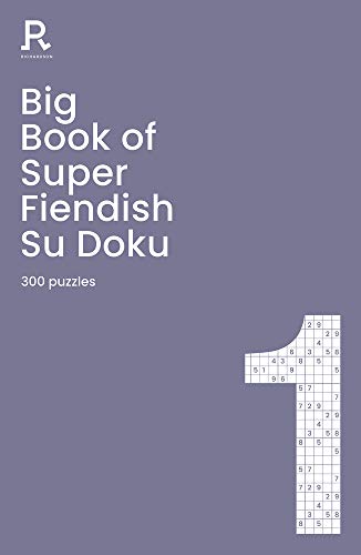 Big Book of Super Fiendish Su Doku Book 1: 300 Puzzles: a bumper fiendish sudoku book for adults containing 300 puzzles (Richardson Puzzle Books)