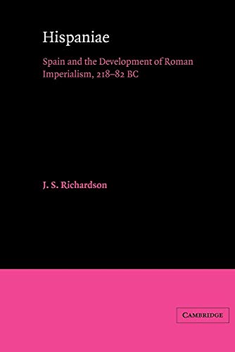 Hispaniae: Spain Development: Spain and the Development of Roman Imperialism, 218 82 BC