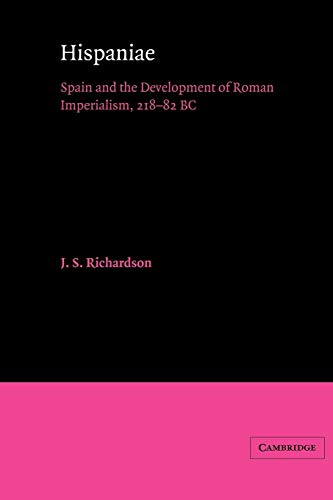 Hispaniae: Spain Development: Spain and the Development of Roman Imperialism, 218 82 BC Hispaniae: Spain Development: Spain and the Development of Roman Imperialism, 218 82 BC