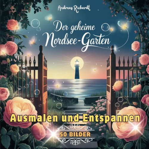 Der geheime Nordsee-Garten – Ausmalen und Entspannen von Independently published