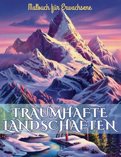 Malbuch für Erwachsene. Traumhafte Landschaften: 50 beruhigende Ausmalbilder von Bergen, Wäldern, Seen & Meeren – Ideal zum Entspannen, Stress abbauen und kreativ sein von Independently published