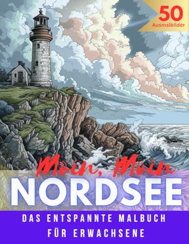 Moin, Moin Nordsee: Das entspannte Malbuch für Erwachsene – 50 Ausmalbilder
