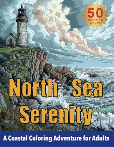 North Sea Serenity: A Coastal Coloring Adventure for Adults von Independently published