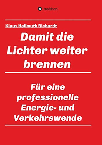 Damit die Lichter weiter brennen: Für eine professionelle Energie- und Verkehrswende von tredition