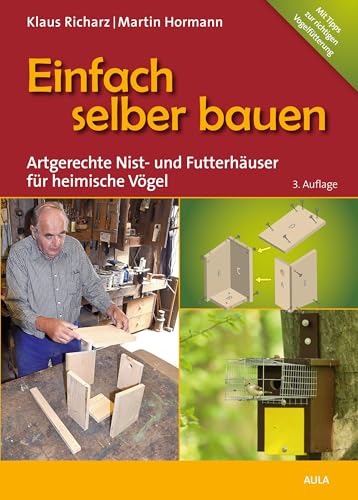 Einfach selber bauen: Artgerechte Nist- und Futterhäuser für heimische Vögel von AULA-Verlag