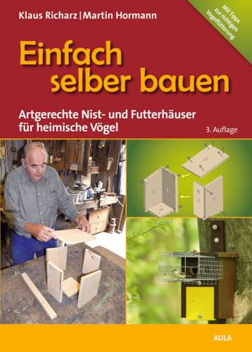 Einfach selber bauen: Artgerechte Nist- und Futterhäuser für heimische Vögel von AULA-Verlag