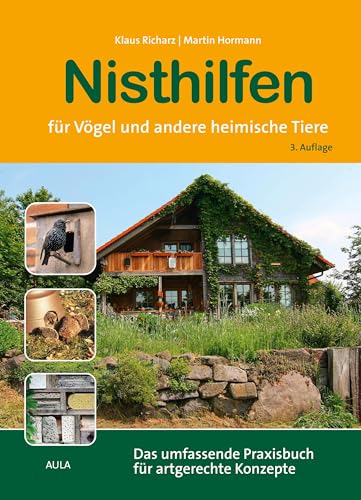 Nisthilfen für Vögel und andere heimische Tiere: Das umfassende Praxisbuch für artgerechte Konzepte von AULA-Verlag