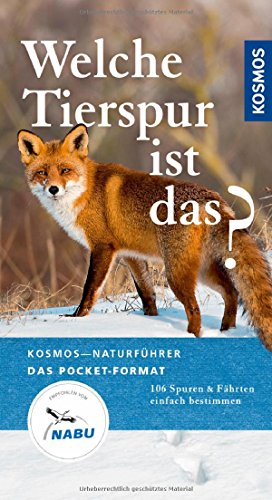 Welche Tierspur ist das?: 106 Spuren und Fährten einfach bestimmen