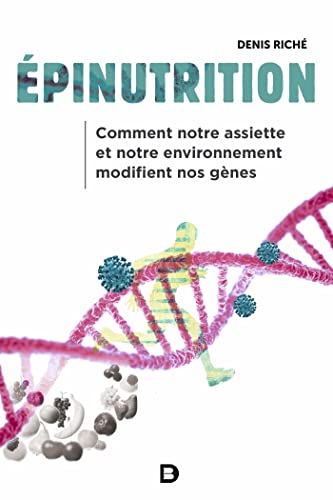Epinutrition: Comment notre assiette et notre environnement modifient nos gènes von DE BOECK SUP