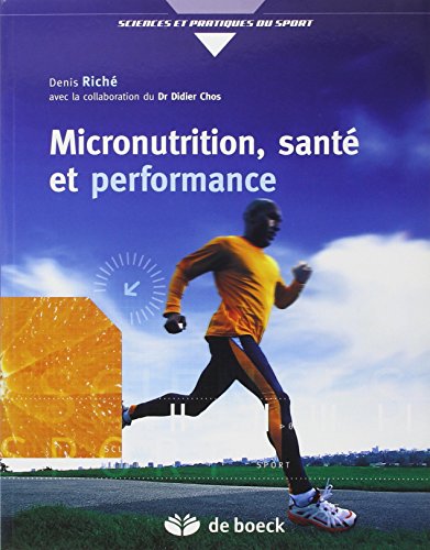 Micronutrition, santé et performance: Comprendre ce qu'est vraiment la micronutrition von De Boeck Supérieur