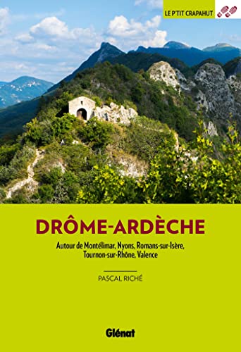 Drôme Ardèche (3e ed): Autour de Montélimar, Nyons, Romans-sur-Isère, Tournon-sur-Rhône, Valence von GLENAT