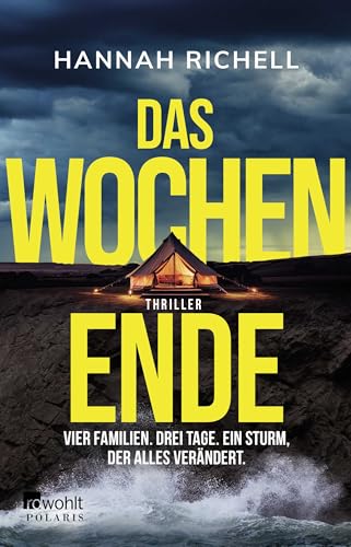 Das Wochenende: Vier Familien. Drei Tage. Ein Sturm, der alles verändert. | "Ein absoluter Pageturner!" Lucy Clarke Das Wochenende: Vier Familien. Drei Tage. Ein Sturm, der alles verändert. | "Ein absoluter Pageturner!" Lucy Clarke