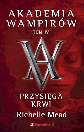 Akademia wampirów. Tom 4. Przysięga krwi von Poradnia K