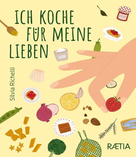Ich koche für meine Lieben von Edition Raetia