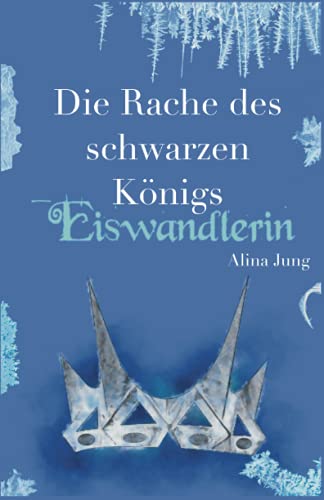 Die Rache des schwarzen Königs (Eiswandlerin, Band 2)