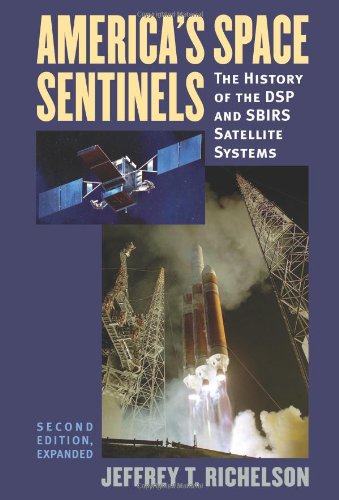 America's Space Sentinels: The History of the DSP and SBIRS Satellite Systems (Modern War Studies) von University Press of Kansas