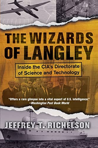 The Wizards of Langley: Inside The Cia's Directorate Of Science And Technology