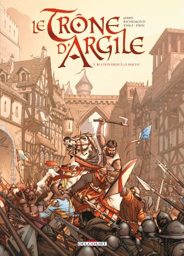 Le Trône d'argile T01: Le Chevalier à la hache