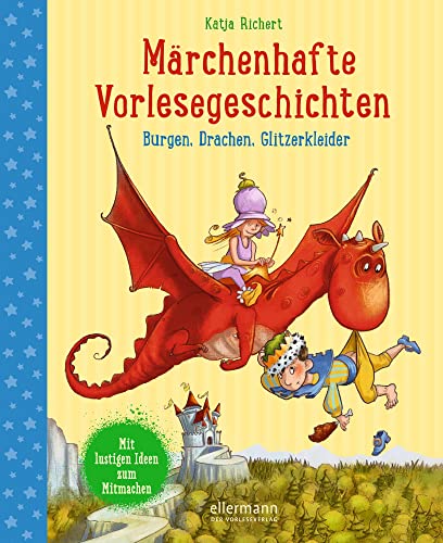 Märchenhafte Vorlesegeschichten: Burgen, Drachen, Glitzerkleider Märchenhafte Vorlesegeschichten: Burgen, Drachen, Glitzerkleider