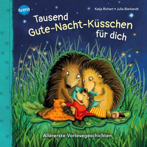 Tausend Gute-Nacht-Küsschen für dich: Allererste Vorlesegeschichten