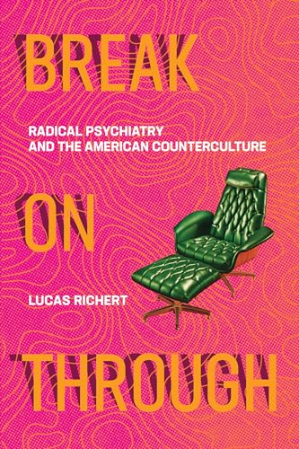 Break On Through: Radical Psychiatry and the American Counterculture (Mit Press) von MIT Press
