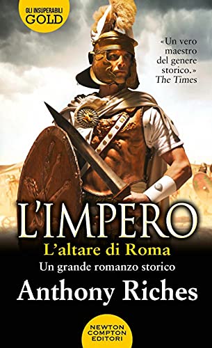 L'altare di Roma. L'impero (Gli insuperabili Gold) von Newton Compton Editori