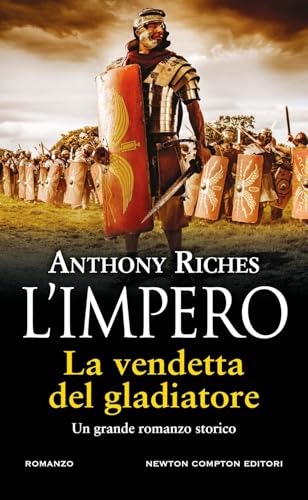 La vendetta del gladiatore. L'impero (Gli insuperabili Gold) von Newton Compton Editori