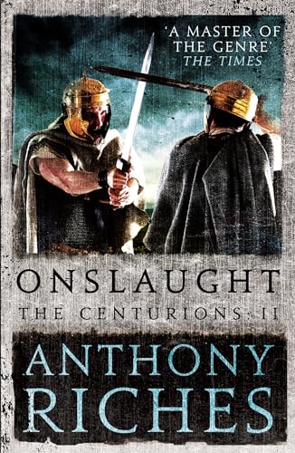 Onslaught: The Centurions II: Anthony Riches Onslaught: The Centurions II: Anthony Riches