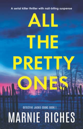 All the Pretty Ones: A serial killer thriller with nail-biting suspense (Detective Jackie Cooke, Band 1)