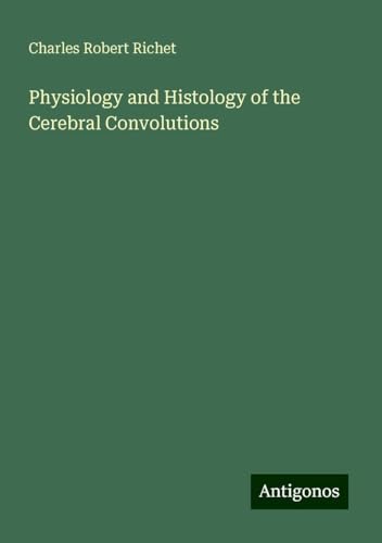Physiology and Histology of the Cerebral Convolutions