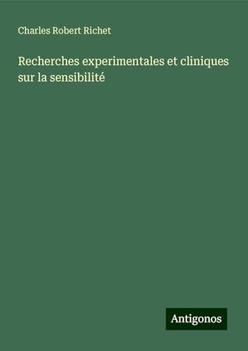 Recherches experimentales et cliniques sur la sensibilité von Antigonos Verlag
