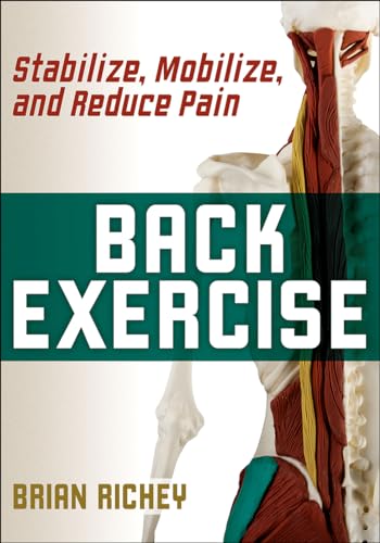 Back Exercise: Stabilize, Mobilize, and Reduce Pain von Human Kinetics Publishers