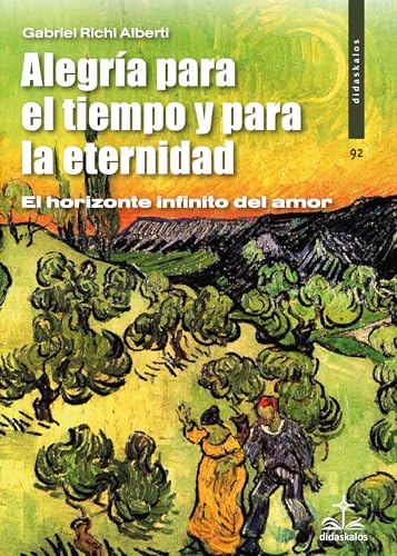 Alegría para el tiempo y para la eternidad: El horizonte infinito del amor (Didaskalos (Genérico), Band 92) von Didaskalos