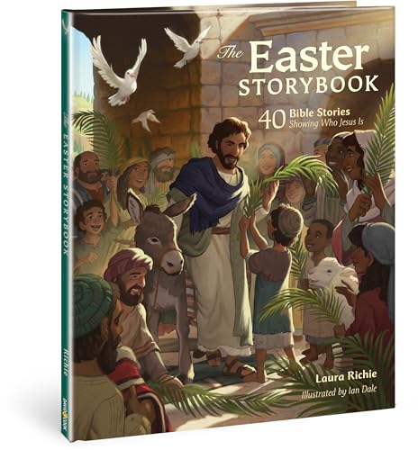 The Easter Storybook: 40 Bible Stories Showing Who Jesus Is (Bible Storybook)
