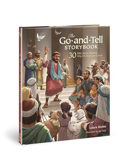 The Go-and-tell Storybook: 30 Bible Stories Showing Why We Share About Jesus (Storybook Series)