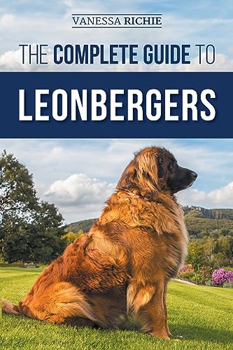 The Complete Guide to Leonbergers: Selecting, Training, Feeding, Exercising, Socializing, and Loving Your New Leonberger Puppy von LP Media Inc