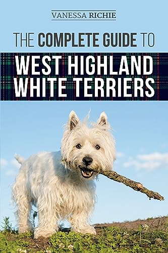 The Complete Guide to West Highland White Terriers: Finding, Training, Socializing, Grooming, Feeding, and Loving Your New Westie Puppy The Complete Guide to West Highland White Terriers: Finding, Training, Socializing, Grooming, Feeding, and Loving Your New Westie Puppy