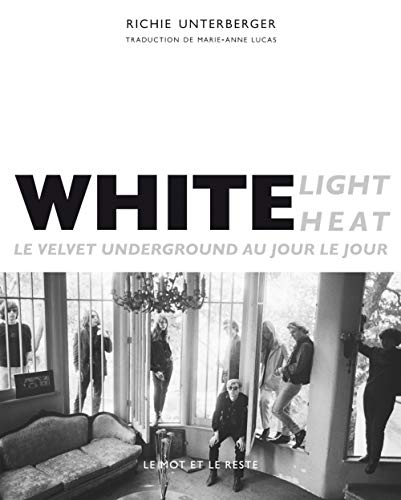 White Light / White Heat - Le Velvet Underground au jour le jour
