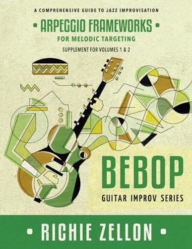 Arpeggio Frameworks For Melodic Targeting (Bebop Guitar Improv Series, Band 4) von Independently published