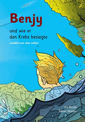 Benjy, und wie er den Krebs besiegte, erzählt von ihm selbst