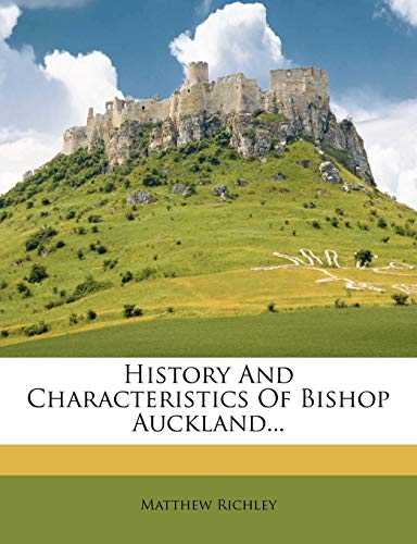 History and Characteristics of Bishop Auckland... von Nabu Press