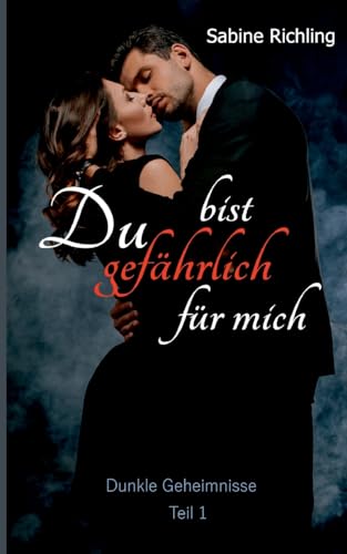 Du bist gefährlich für mich - Dunkle Geheimnisse Teil 1 von 4: Dark Romance von Books on Demand