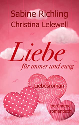 Liebe für immer und ewig: Liebesroman: berührend - romantisch von Books on Demand GmbH