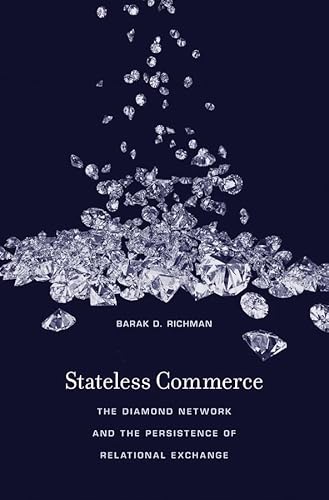 Stateless Commerce: The Diamond Network and the Persistence of Relational Exchange von Harvard University Press