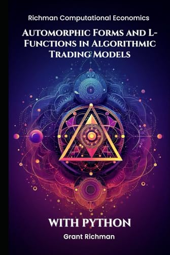 Automorphic Forms and L-Functions in Algorithmic Trading Models: With Python (Richman Computational Economics) von Independently published