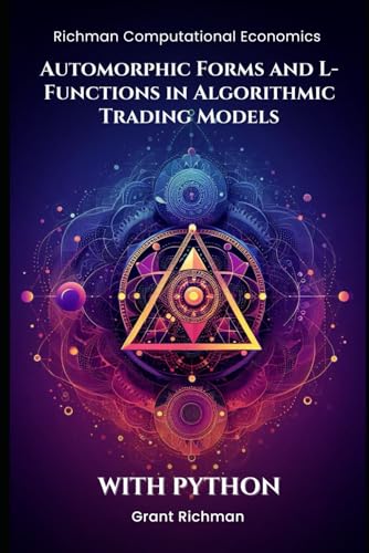 Automorphic Forms and L-Functions in Algorithmic Trading Models: With Python (Richman Computational Economics) von Independently published
