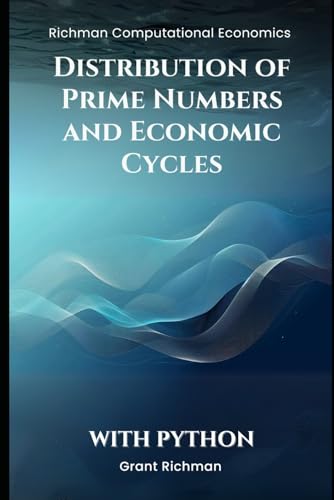 Distribution of Prime Numbers and Economic Cycles: With Python (Richman Computational Economics) von Independently published
